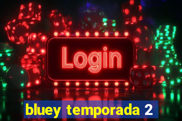 bluey temporada 2